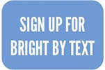 Sign up for Bright By Text