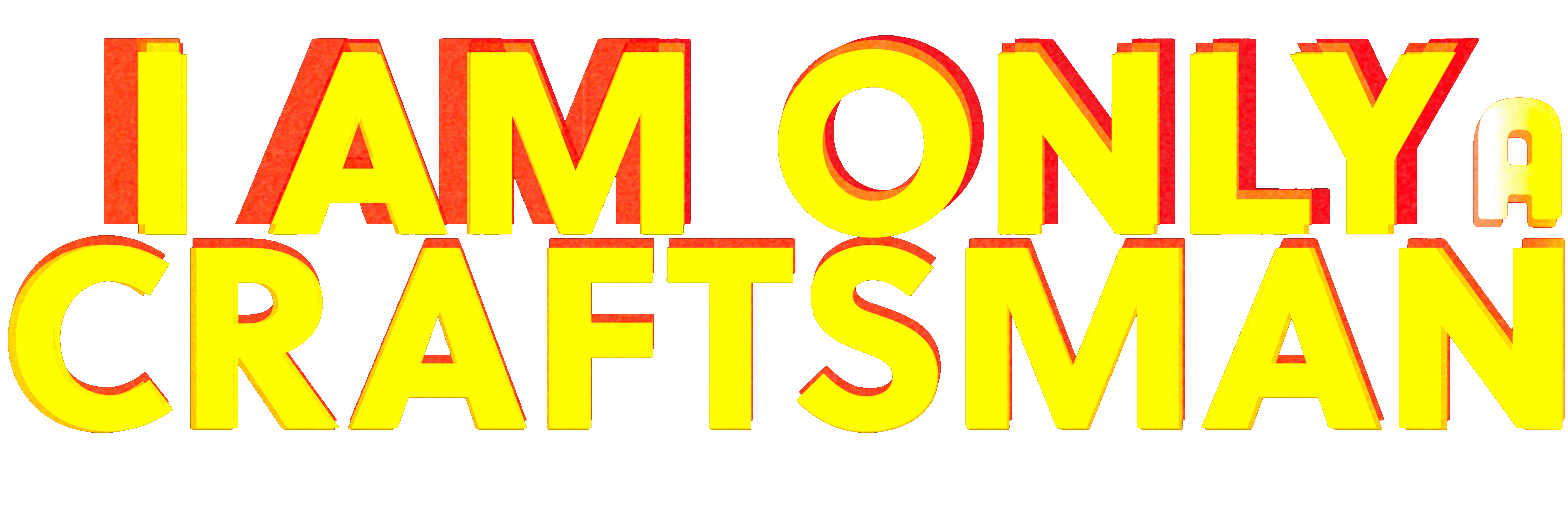I Am Only a Craftsman