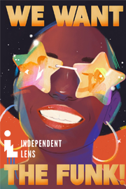Independent Lens We Want the Funk