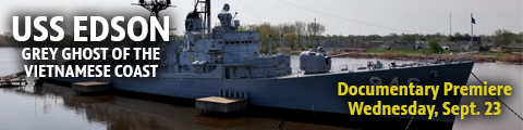 USS Edson: Grey Ghost of the Vietnamese Coast - Documentary Premiere - Wednesday, Sept. 23