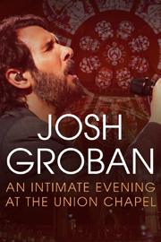 Josh Groban: An Evening at Union Chapel