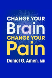 Change your Brain, Change Your Pain with Daniel Amen, MD