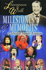 Lawrence Welk: Milestones and Memories