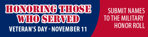 Honoring Those Who Served - Veteran's Day - November 11 - Submit Names to the Military Honor Roll