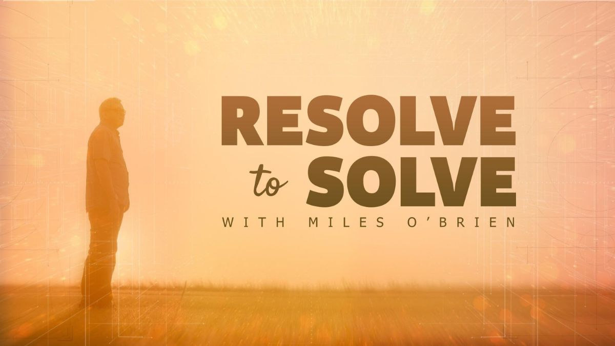 Resolve to Solve with Miles O'Brien