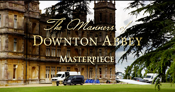 Show title The Manners of Downton Abbey. Masterpiece over Highclere Castle.