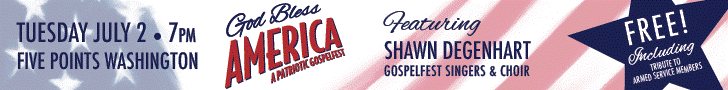 The is advertisement for 'God Bless America, A Patriotic Gospelfest', featuring Shawn Degenhart and the Gospelfest Singers and Choir. This is a free event on Tuesday, July 2, 2026 at 7pm at Five Points Washington. 